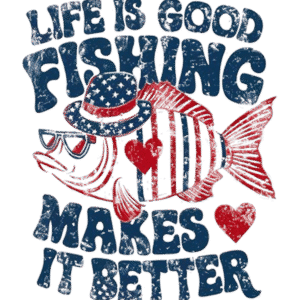 Life Is Good Fishing Makes It Better T-shirt design featuring a playful fishing-themed graphic, perfect for anglers and outdoor lovers